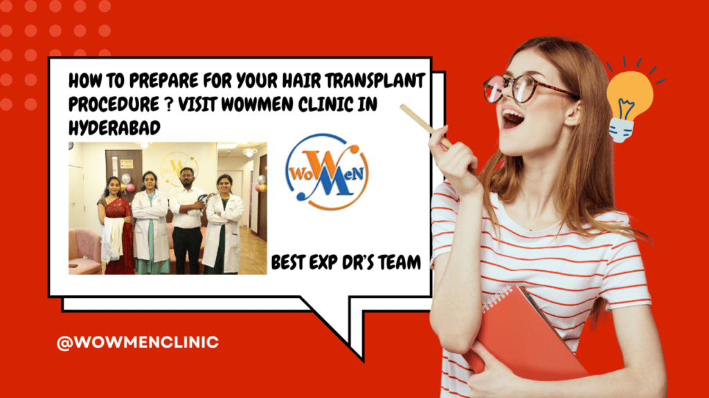 How to Prepare for Your Hair Transplant Procedure ? Visit Wowmen Clinic in Hyderabad